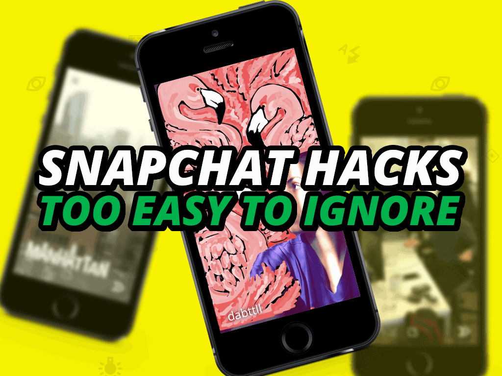 5 Snapchat Hacks That Are Too Easy For You To Ignore